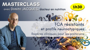 Masterclass pour les praticiens : TCA et TSA, quelle prise en charge